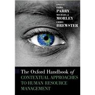 The Oxford Handbook of Contextual Approaches to Human Resource Management by Parry, Emma; Morley, Michael J.; Brewster, Chris, 9780190861162