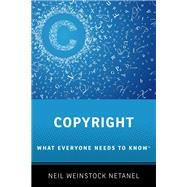Copyright What Everyone Needs to Know by Netanel, Neil Weinstock, 9780199941162