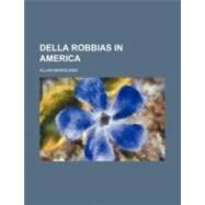 Della Robbias in America by Marquand, Allan, 9780217201162