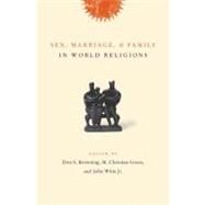 Sex, Marriage, And Family in World Religions by Browning, Don S.; Green, M. Christian; Witte, John, 9780231131162
