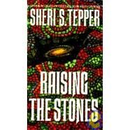 Raising the Stones by Tepper, Sheri S., 9780553291162