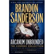 Arcanum Unbounded: The Cosmere Collection by Sanderson, Brandon, 9780765391162