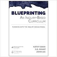 Blueprinting an Inquiry-Based Curriculum by Kathy Swan, S.G. Grant and John Lee, 9780879861162