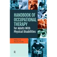 Handbook of Occupational Therapy for Adults with Physical Disabilities by William Sit; Marsha Neville, 9781041261162