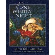 One Wintry Night by Graham, Ruth Bell; Watson, Richard Jesse, 9781400321162