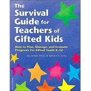 The Survival Guide for Teachers of Gifted Kids: How to Plan, Manage, and Evaluate Programs for Gifted Youth K-12 by Delisle, James R., 9781575421162