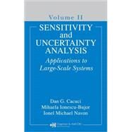 Sensitivity and Uncertainty Analysis, Volume II: Applications to Large-Scale Systems by Cacuci; Dan Gabriel, 9781584881162