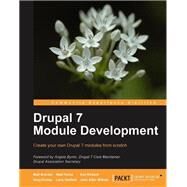 Drupal 7 Module Development: Create Your Own Drupal 7 Modules from Scratch by Butcher, Matt; Dunlap, Greg; Farina, Matt; Garfield, Larry; Rickard, Kenneth, 9781849511162