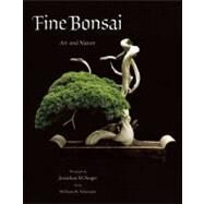 Fine Bonsai - Deluxe Edition Art & Nature by Singer, Jonathan M.; Valavanis, William N., 9780789211163