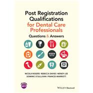 Post Registration Qualifications for Dental Care Professionals Questions and Answers by Rogers, Nicola; Davies, Rebecca; Lee, Wendy; O'Sullivan, Dominic; Marriott, Frances, 9781118711163