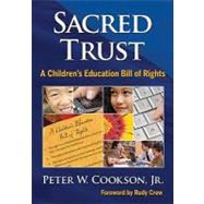 Sacred Trust : A Children's Education Bill of Rights by Peter W. Cookson, Jr., 9781412981163