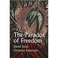 The Paradox of Freedom A Biographical Dialogue by Scott, David; Patterson, Orlando, 9781509551163
