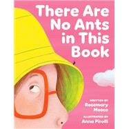 There Are No Ants in This Book by Mosco, Rosemary; Pirolli, Anna, 9781774881163