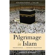 Pilgrimage in Islam Traditional and Modern Practices by Arjana, Sophia  Rose, 9781786071163
