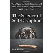 The Science of Self-discipline by Hollins, Peter, 9781979051163