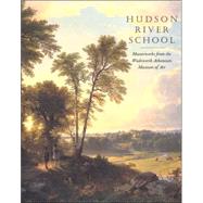 Hudson River School : Masterworks from the Wadsworth Atheneum Museum of Art by Introduction by Elizabeth Mankin Kornhauser; Catalogue by Elizabeth Mankin Kornh, 9780300101164