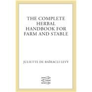 The Complete Herbal Handbook for Farm and Stable by de Baracli Levy, Juliette, 9780571161164