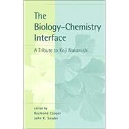 The Biology - Chemistry Interface: A Tribute to Koji Nakanishi by Cooper; Raymond, 9780824771164