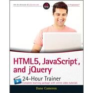 Html5, Javascript and Jquery 24-hour Trainer by Cameron, Dane, 9781119001164