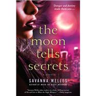 The Moon Tells Secrets by Welles, Savanna, 9781250061164