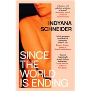 Since the World Is Ending by Schneider, Indyana, 9781398501164