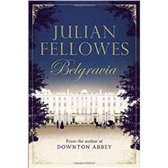 Julian Fellowes's Belgravia by Fellowes, Julian, 9781455541164