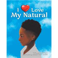 I Love My Natural by Anderson, Tiffany; Mcgee, Neneki, 9781796031164