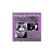 Praying With Our Hands by Sweeney, Jon M., 9781893361164
