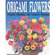 Origami Flowers Popular Blossoms and Creative Bouquets by Hayashi, Hiromi, 9784889961164