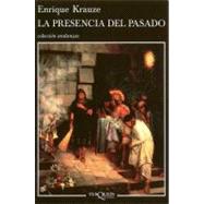 La Presencia del Pasado by Krauze, Enrique, 9789706991164