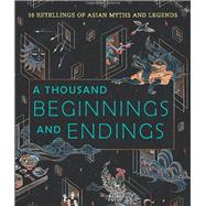 A Thousand Beginnings and Endings by Oh, Ellen; Chapman, Elsie, 9780062671165