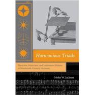 Harmonious Triads :...,Jackson, Myles W.,9780262101165