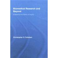 Biomedical Research and Beyond: Expanding the Ethics of Inquiry by Tollefsen; Christopher, 9780415961165