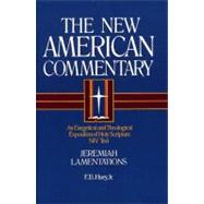 Jeremiah, Lamentations An Exegetical and Theological Exposition of Holy Scripture by Huey, F. B., 9780805401165