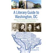 A Literary Guide to Washington, Dc by Roberts, Kim, 9780813941165