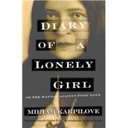 Diary of a Lonely Girl, or the Battle Against Free Love by Karpilove, Miriam; Kirzane, Jessica, 9780815611165