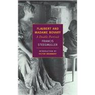 Flaubert and Madame Bovary by Steegmuller, Francis; Brombert, Victor, 9781590171165
