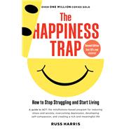 The Happiness Trap (Second Edition) How to Stop Struggling and Start Living by Harris, Russ, 9781645471165