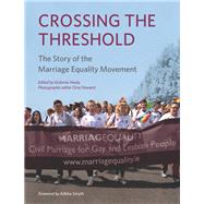 Crossing the Threshold The Story of the Marriage Equality Movement by Healy, Grainne; Howard, Orla; Smyth, Ailbhe, 9781785371165