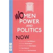 Women, Power and Politics : Then by Rubasingham, Indhu; Jones, Marie (CON); Lenkiewicz, Rebecca (CON); Buffini, Moira (CON); Kirkwood, Lucy (CON), 9781848421165