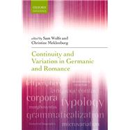 Continuity and Variation in Germanic and Romance by Wolfe, Sam; Meklenborg, Christine, 9780198841166