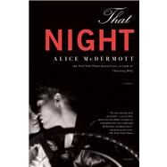 That Night A Novel by McDermott, Alice, 9780312681166