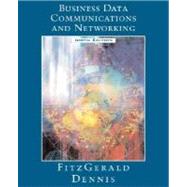 Business Data Communications and Networking, 9th Edition by Jerry FitzGerald (Jerry FitzGerald & Associates); Alan Dennis (Indiana University), 9780471771166