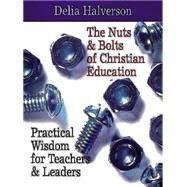 The Nuts & Bolts of Christian Education by Halverson, Delia Touchton, 9780687071166