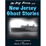 The Big Book of New Jersey Ghost Stories by Martinelli, Patricia A.; Stansfield, Charles A., Jr., 9780811711166
