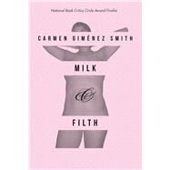 Milk & Filth by Smith, Carmen Gimenez, 9780816521166