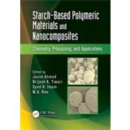 Starch-Based Polymeric Materials and Nanocomposites: Chemistry, Processing, and Applications by Ahmed; Jasim, 9781439851166