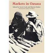 Markets in Oaxaca by Cook, Scott; Diskin, Martin; Mintz, Sidney W., 9781477301166