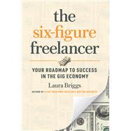 The Six-figure Freelancer by Briggs, Laura Pennington, 9781642011166