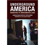 Underground America Narratives of Undocumented Lives by Orner, Peter; Urrea, Luis Alberto, 9781934781166